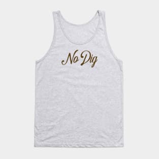 No Dig ( in brown ) Tank Top